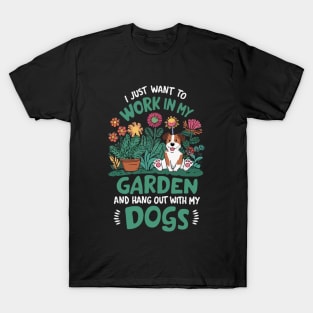 I Just Want To Work In My Garden And Hang Out With My Dogs. T-Shirt